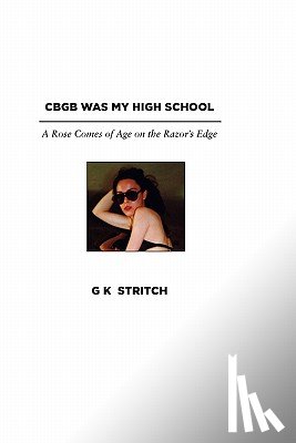 Stritch, G K - Cbgb Was My High School