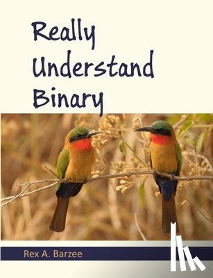 Barzee, Rex a - Really Understand Binary