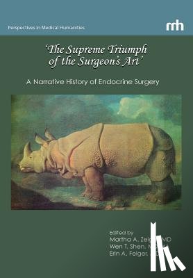 Zeiger, Martha A., Shen, Wen T., Felger, Erin A. - 'The Supreme Triumph of the Surgeon's Art'