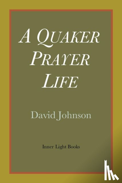 Johnson, David - A Quaker Prayer Life
