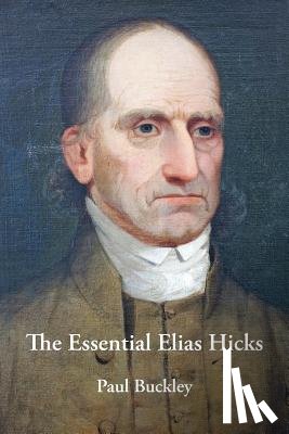 Buckley, Paul - The Essential Elias Hicks