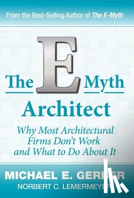 Gerber, Michael E., Lemermeyer, Norbert C. - E-MYTH ARCHITECT