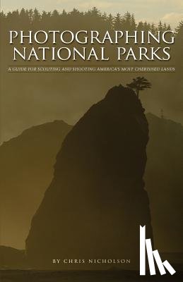 Nicholson, Chris - Photographing National Parks