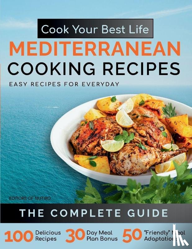Editors of Nutiro - Cook Your Best Life Mediterranean Cooking Recipes