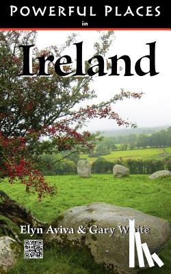 Aviva, Elyn, White, Gary - Powerful Places in Ireland