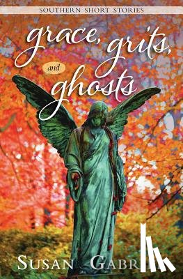 Gabriel, Susan - Grace, Grits and Ghosts