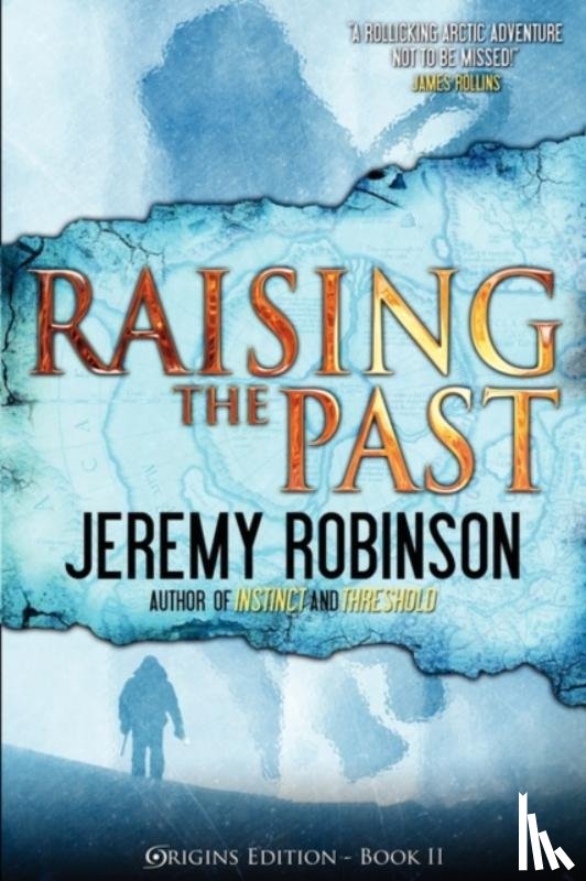 Robinson, Jeremy - Raising the Past (Origins Edition)