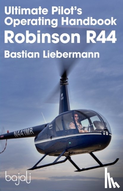 Liebermann, Bastian Jakob - Ultimate Pilot's Operating Handbook - Robinson R44