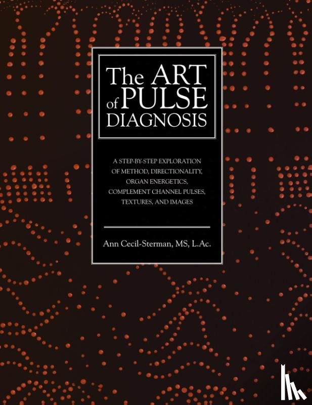 Cecil-Sterman, Ann - The Art of Pulse Diagnosis