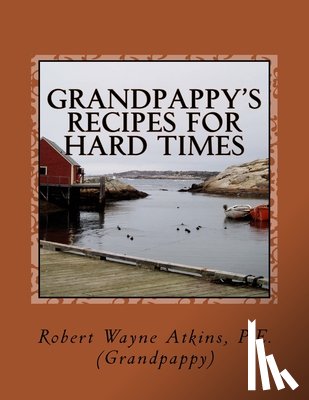 Atkins P. E., Robert Wayne - Grandpappy's Recipes for Hard Times