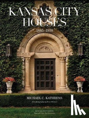 Michael C. Kathrens - Kansas City Houses 1885-1938