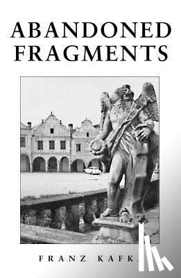 Kafka, Franz - Abandoned Fragments