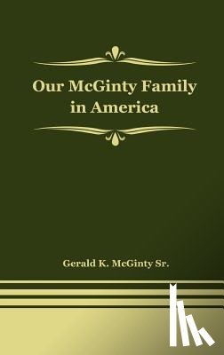 McGinty, Gerald K. - Our McGinty Family in America