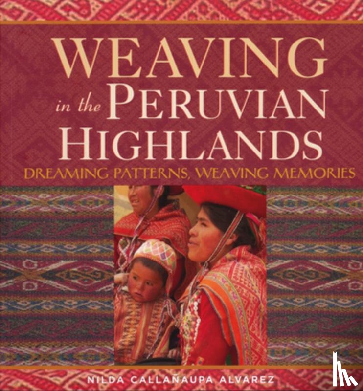 Alvarez, Nilda Callanaupa - Weaving in the Peruvian Highlands