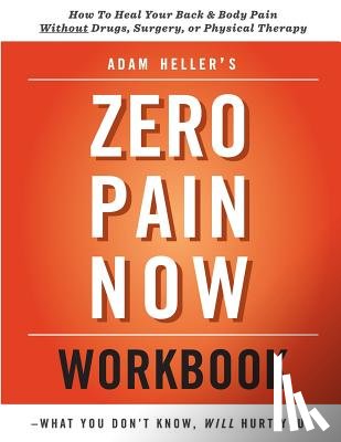 Heller, Adam - Adam Heller's Zero Pain Now Workbook