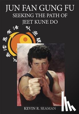 Seaman, Kevin - Jun Fan Gung Fu-Seeking the Path of Jeet Kune Do 1