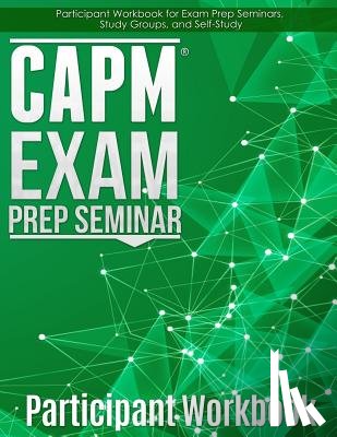 Phillips, Joseph - CAPM Exam Prep: Participant Workbook