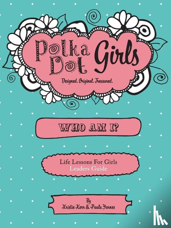 Yarnes, Paula, Kerr, Kristie - Polka Dot Girls Who Am I? Leaders Guide