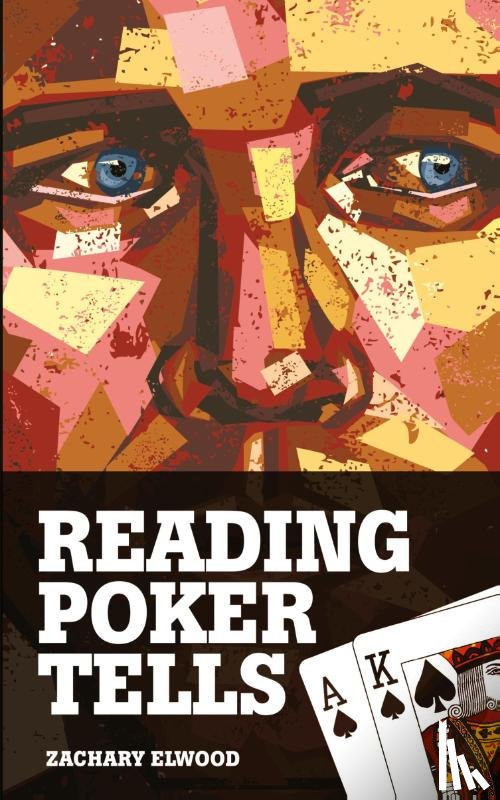 Elwood, Zachary - Reading Poker Tells