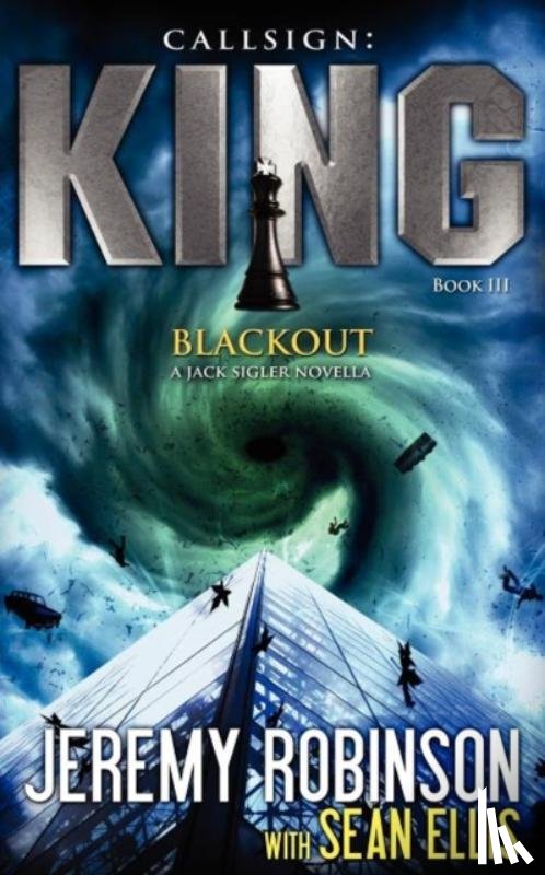 Robinson, Jeremy, Ellis, Sean - Callsign King - Book 3 - Blackout (A Jack Sigler - Chess Team Novella)