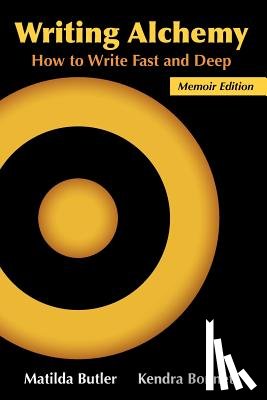 Butler, Matilda - Writing Alchemy: How to Write Fast and Deep