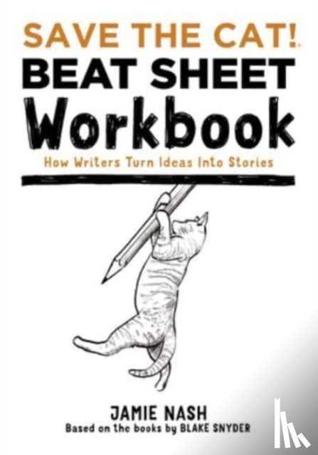 Nash, Jamie - Save the Cat!(r) Beat Sheet Workbook
