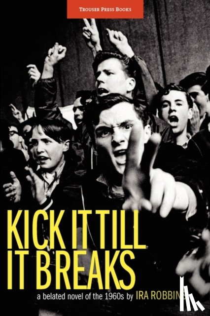 Robbins, Ira - Kick It Till It Breaks