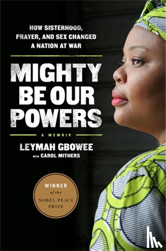 Mithers, Carol, Gbowee, Leymah - Mighty Be Our Powers
