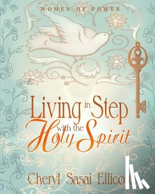 Ellicott, Cheryl Sasai - Living in Step with the Holy Spirit