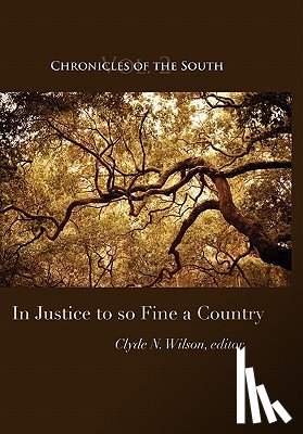 Wilson, Clyde N. - Chronicles of the South: In Justice to So Fine a Country