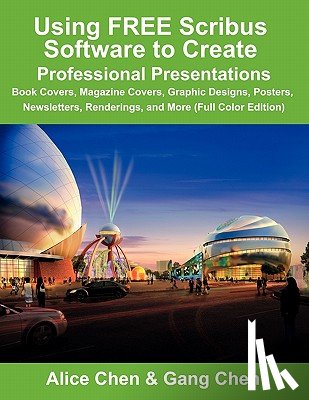 Chen, Alice, Chen, Gang - Using FREE Scribus Software to Create Professional Presentations