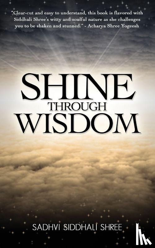 Shree, Sadhvi Siddhali - Shine Through Wisdom