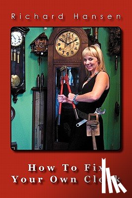 Hansen, Richard - How To Fix Your Own Clock