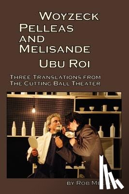 Melrose, Rob - Woyzeck, Pelleas and Melisande, Ubu Roi: Three Translations from the Cutting Ball Theater
