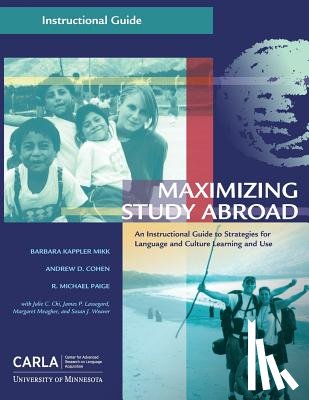Cohen, Andrew D. - Maximizing Study Abroad: An Instructional Guide to Strategies for Language and Culture Learning and Use