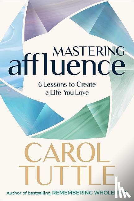 Tuttle, Carol - MASTERING AFFLUENCE