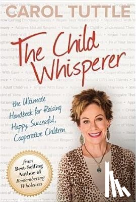 CAROL TUTTLE - CHILD WHISPERER