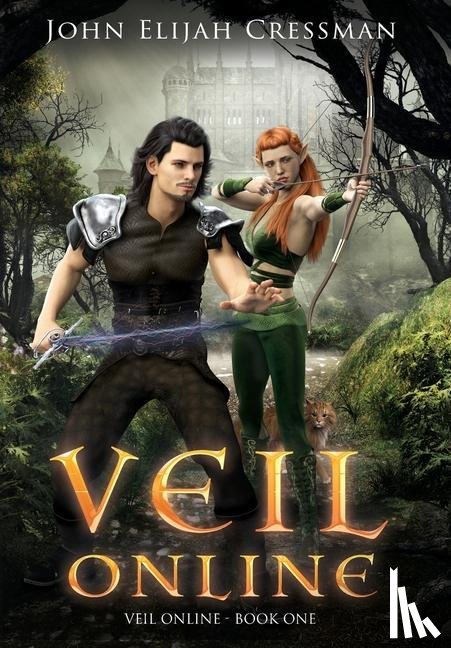Cressman, John Elijah - Veil Online - Book 1 (a LitRPG MMORPG Adventure Series)