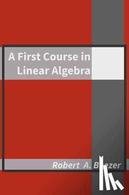 Beezer, Robert A. - A First Course in Linear Algebra