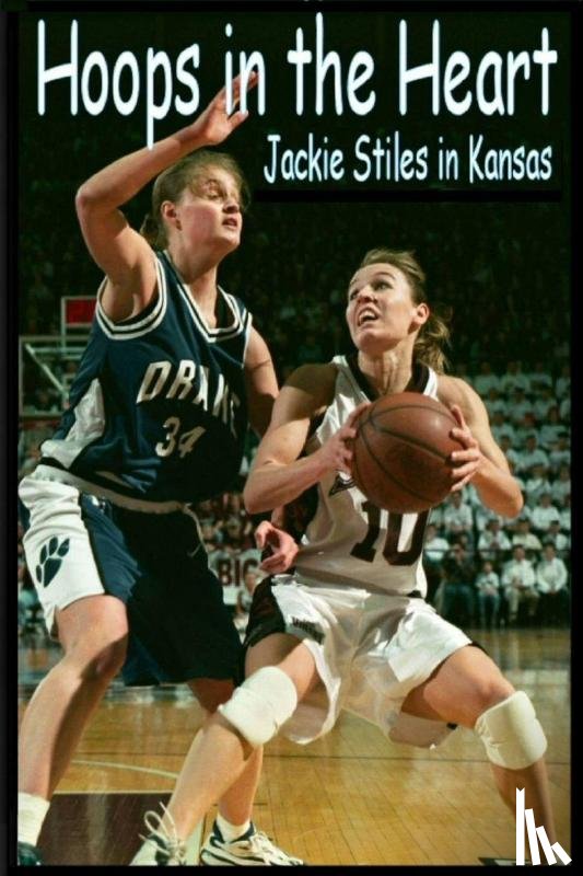 Fairbrother, Lindsey - Hoops In The Heart - Jackie Stiles in Kansas