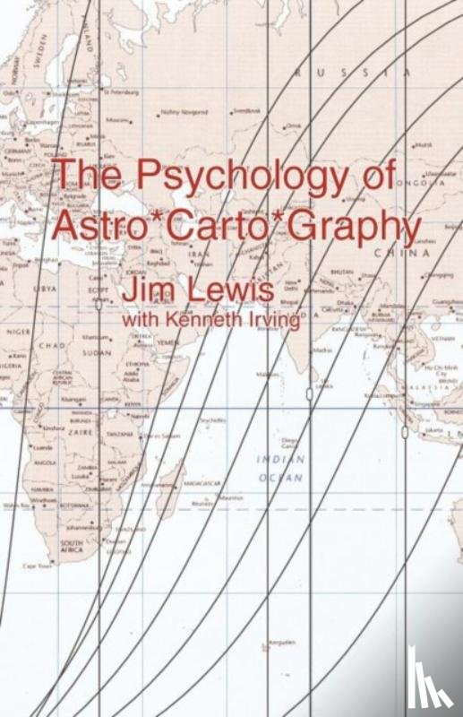 Lewis, Jim, Irving, Kenneth - The Psychology of Astro*Carto*Graphy