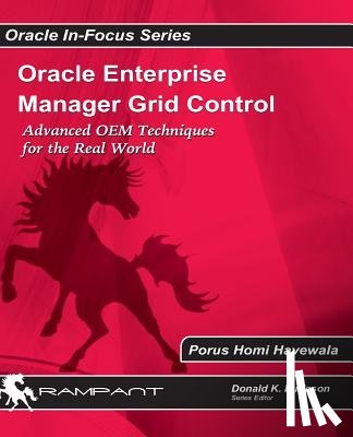 Havewala, Porus Homi - Oracle Enterprise Manager Grid Control: Advanced OEM Techniques for the Real World