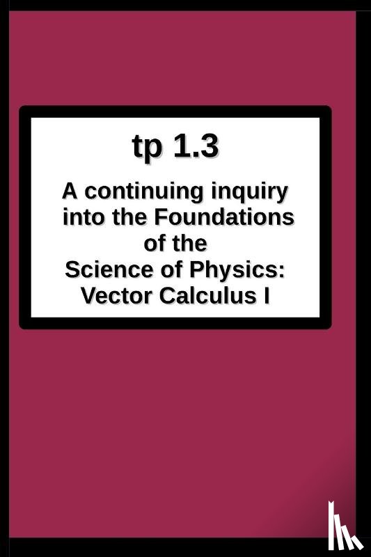 Breton, Joseph R - tp1.3 A continuing inquiry into the Foundations of the Science of Physics