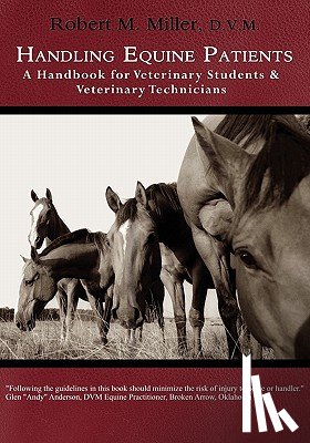 Miller, Robert M - Handling Equine Patients - A Handbook for Veterinary Students & Veterinary Technicians
