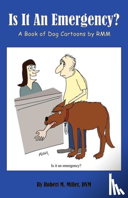Miller, Robert M - Is It An Emergency? A Book of Dog Cartoons by RMM