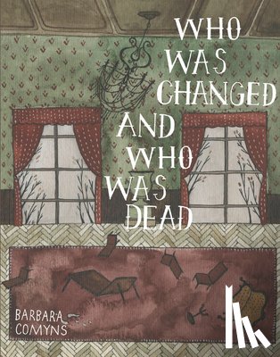 Comyns, Barbara - Who Was Changed and Who Was Dead