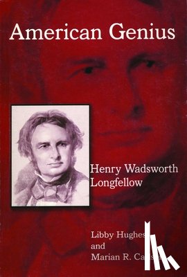 Hughes, Libby - Henry Wadsworth Longfellow: American Genius