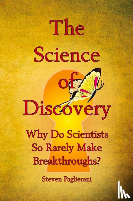 Paglierani, Steven - The Science of Discovery (Why do scientists so rarely make breakthroughs)