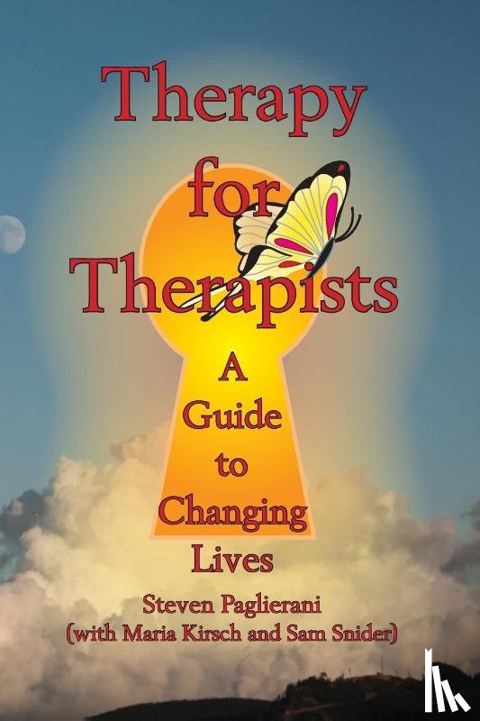 Paglierani, Steven, Kirsch, Maria, Snider, Sam - Therapy for Therapists (a guide to changing lives)