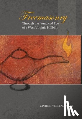 Vellenoweth, Ophir E. - Vellenoweth, O: Freemasonry Through the Jaundiced Eye of a W